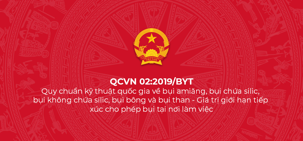 QCVN 02:2019/BYT - Quy chuẩn kỹ thuật quốc gia về bụi amiăng, bụi chứa silic, bụi không chứa silic, bụi bông và bụi than - Giá trị giới hạn tiếp xúc cho phép bụi tại nơi làm việc 1 QCVN 02 2019 BYT Quy chuan ky thuat quoc gia ve bui amiang bui chua silic bui khong chua silic bui bong va bui than Gia tri gioi han tiep xuc cho phep bui tai noi lam viec