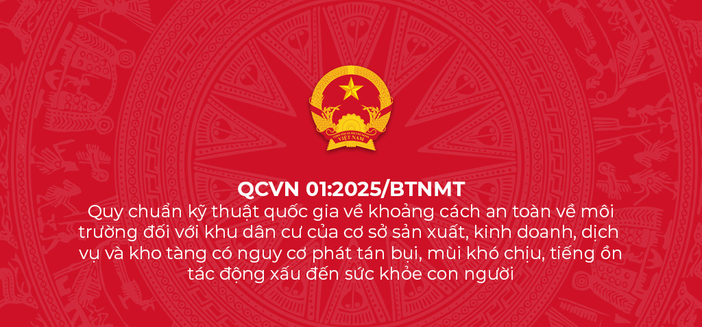 QCVN 01:2025/BTNMT - Quy chuẩn kỹ thuật quốc gia về khoảng cách an toàn về môi trường đối với khu dân cư của cơ sở sản xuất, kinh doanh, dịch vụ và kho tàng có nguy cơ phát tán bụi, mùi khó chịu, tiếng ồn tác động xấu đến sức khỏe con người 1 QCVN012