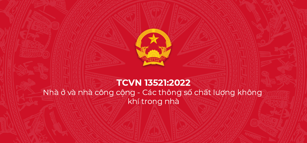 TCVN 13521:2022 - Nhà ở và nhà công cộng - Các thông số chất lượng không khí trong nhà 1 TCVN 13521 2022 Nha o va nha cong cong Cac thong so chat luong khong khi trong nha